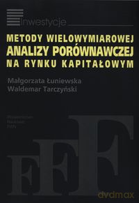 Metody wielowymiarowej analizy porównawczej na rynku kapitałowym - Małgorzata Łuniewska, Waldemar Tarczyński [KSIĄŻKA]
