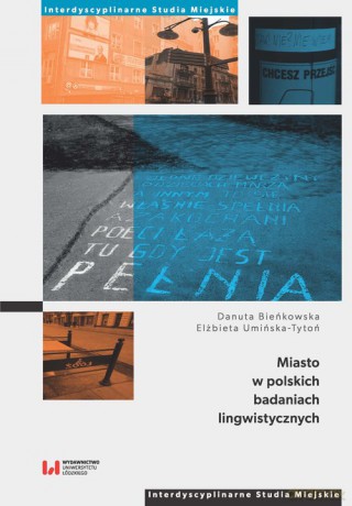 Miasto w polskich badaniach lingwistycznych - Danuta Bieńkowska, Elżbieta Umińska-Tytoń [KSIĄŻKA]