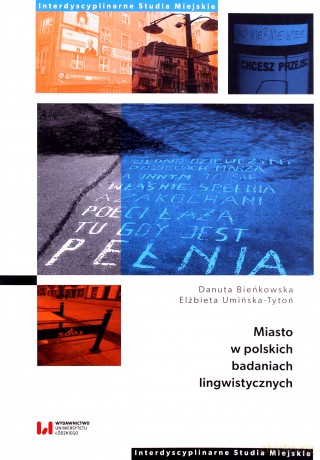 Miasto w polskich badaniach lingwistycznych - Danuta Bieńkowska, Elżbieta Umińska-Tytoń [KSIĄŻKA]
