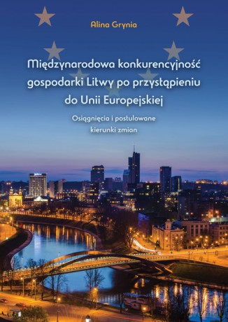 Międzynarodowa konkurencyjność gospodarki Litwy po przystąpieniu do Unii Europejskiej - Alina Grynia [KSIĄŻKA]