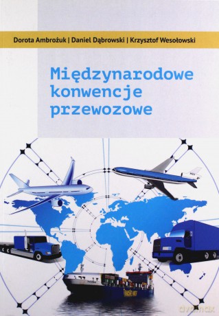 Międzynarodowe konwencje przewozowe - Dorota Ambrożuk, Daniel Dąbrowski [KSIĄŻKA]