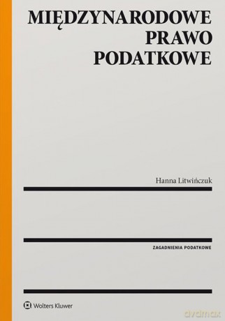 Międzynarodowe prawo podatkowe - Hanna Litwińczuk [KSIĄŻKA]