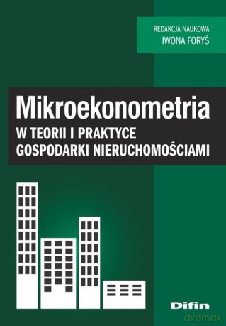 Mikroekonometria w teorii i praktyce gospodarki nieruchomościami [KSIĄŻKA]