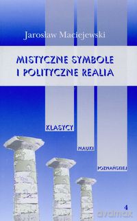 Mistyczne symbole i polityczne realia (Tom 4) - Jarosław Maciejewski [KSIĄŻKA]