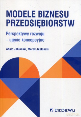 Modele biznesu przedsiębiorstw - Adam Jabłoński, Marek Jabłoński [KSIĄŻKA]