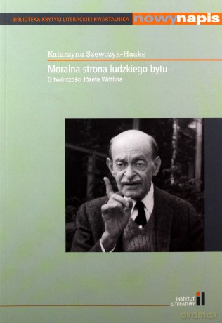 Moralna strona ludzkiego bytu - Katarzyna Szewczyk-Haake [KSIĄŻKA]