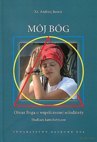 Mój Bóg Obraz Boga u współczesnej młodzieży - Andrzej Jasnos [KSIĄŻKA]