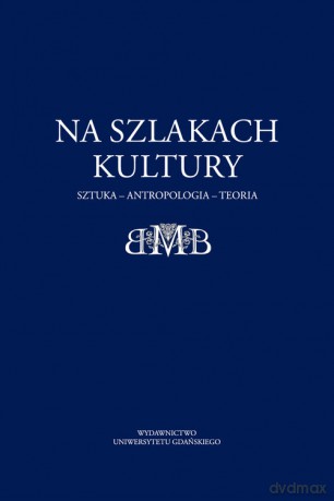 Na szlakach kultury. Sztuka - antropologia - teoria [KSIĄŻKA]
