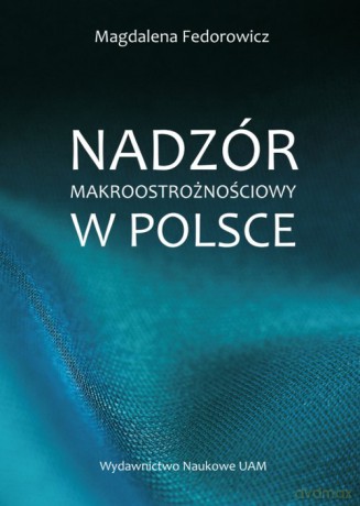 Nadzór makroostrożnościowy w Polsce - Magdalena Fedorowicz [KSIĄŻKA]