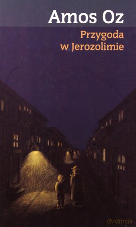 Przygoda w Jerozolimie - Amos Oz [KSIĄŻKA]