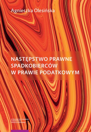 Następstwo prawne spadkobierców w prawie podatkowym - Agnieszka Olesińska [KSIĄŻKA]