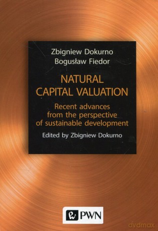 Natural capital valuation - Zbigniew Dokurno, Bogusław Fiedor [KSIĄŻKA]