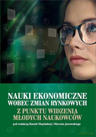 Nauki ekonomiczne wobec zmian rynkowych z punktu widzenia młodych naukowców [KSIĄŻKA]