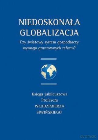 Niedoskonała globalizacja [KSIĄŻKA]