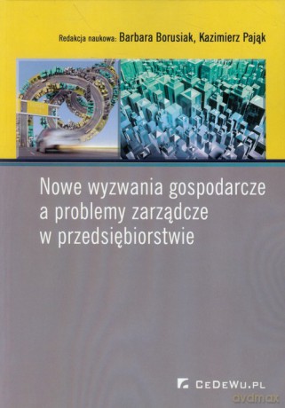 Nowe wyzwania gospodarcze a problemy zarządcze w przedsiębiorstwie [KSIĄŻKA]