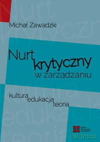 Nurt krytyczny w zarządzania - Michał Zawadzki [KSIĄŻKA]