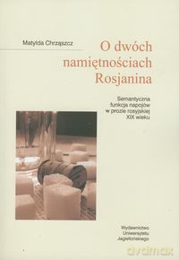 O dwóch namiętnościach Rosjanina - Matylda Chrząszcz [KSIĄŻKA]