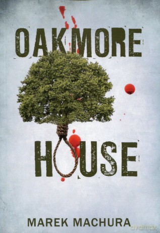 Oakmore House - Marek Machura [KSIĄŻKA]