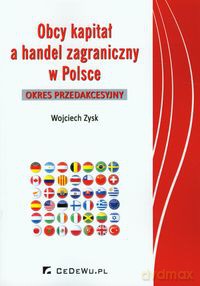 Obcy kapitał a handel zagraniczny w Polsce - Wojciech Zysk [KSIĄŻKA]