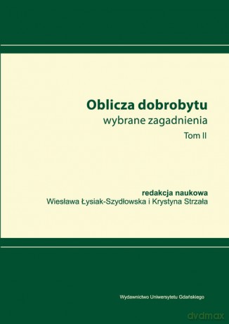 Oblicza dobrobytu Wybrane zagadnienia (Tom 2) [KSIĄŻKA]