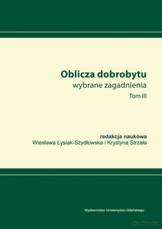 Oblicza dobrobytu Wybrane zagadnienia (Tom 3) [KSIĄŻKA]