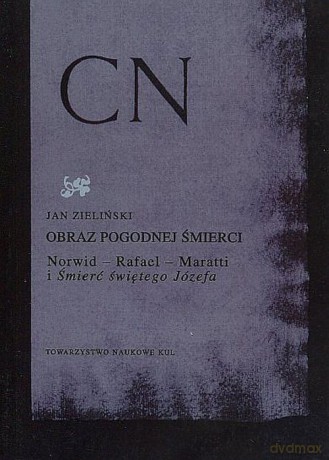 Obraz pogodnej śmierci Norwid - Rafael - Maratti i Śmierć świętego Józefa - Jan Zieliński [KSIĄŻKA]