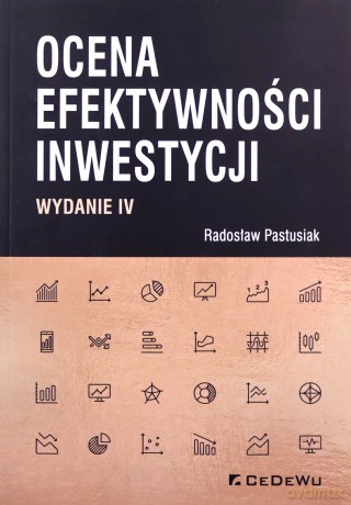 Ocena efektywności inwestycji - Radosław Pastusiak [KSIĄŻKA]
