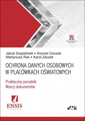 Ochrona danych osobowych w placówkach oświatowych - Jakub Szajdziński, Konrad Cioczek [KSIĄŻKA]
