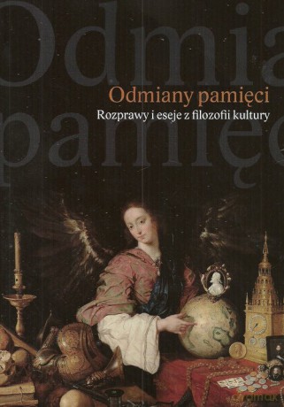 Odmiany pamięci Rozprawy i eseje z filozofii kultury [KSIĄŻKA]