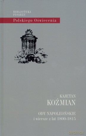 Ody napoleońskie i wiersze z lat 1800-1815 - Kajetan Koźmian [KSIĄŻKA]