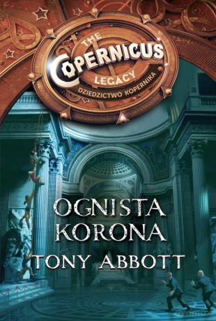 Ognista korona Dziedzictwo Kopernika - Tony Abbott [KSIĄŻKA]