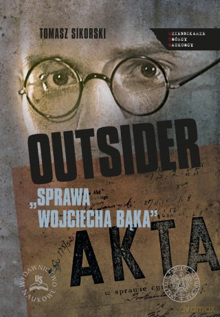 Outsider Sprawa Wojciecha Bąka - Tomasz Sikorski [KSIĄŻKA]