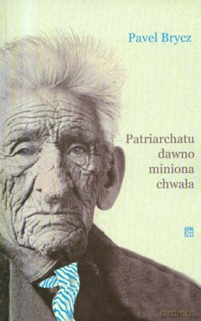 Patriarchatu dawno miniona chwała - Pavel Brycz [KSIĄŻKA]