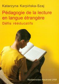Pedagogie de la lecture en langue etrangere - Katarzyna Karpińska-Szaj [KSIĄŻKA]