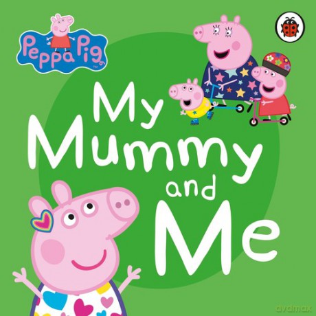 Peppa Pig: My Mummy and Me [KSIĄŻKA]