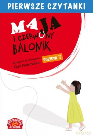 Pierwsze czytanki Maja i czerwony balonik (poziom 3) - Eliza Piotrowska [KSIĄŻKA]