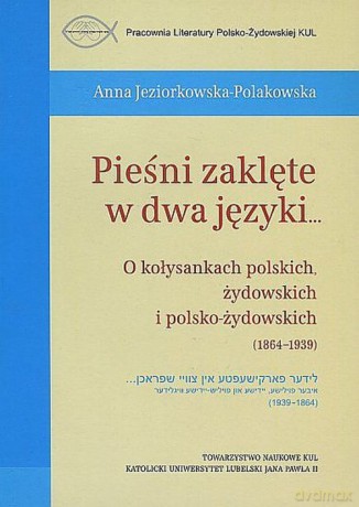 Pieśni zaklęte w dwa języki... - Anna Jeziorkowska-Polakowska [KSIĄŻKA]