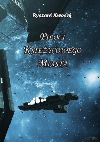 Piloci księżycowego miasta - Ryszard Kwosek [KSIĄŻKA]