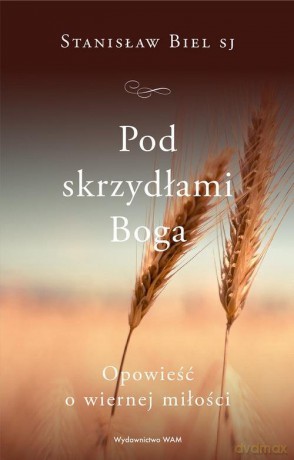 Pod skrzydłami Boga - Stanisław Biel [KSIĄŻKA]