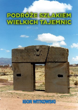 Podróże szlakiem wielkich tajemnic - Igor Witkowski [KSIĄŻKA]