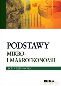 Podstawy mikro- i makroekonomii - Zofia Sepkowska [KSIĄŻKA]