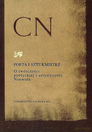Poeta i sztukmistrz O twórczości poetyckiej i artystycznej Norwida [KSIĄŻKA]