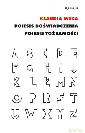 Poiesis doświadczenia, poiesis tożsamości - Klaudia Muca [KSIĄŻKA]
