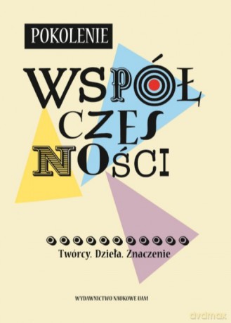 Pokolenie "Współczesności". Twórcy. Dzieła. Znaczenie [KSIĄŻKA]