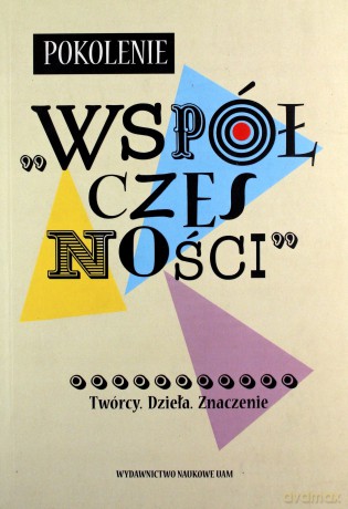 Pokolenie "Współczesności". Twórcy. Dzieła. Znaczenie [KSIĄŻKA]