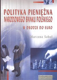 Polityka pieniężna Narodowego Banku Polskiego - Marzena Sobol [KSIĄŻKA]