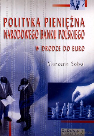 Polityka pieniężna Narodowego Banku Polskiego - Marzena Sobol [KSIĄŻKA]
