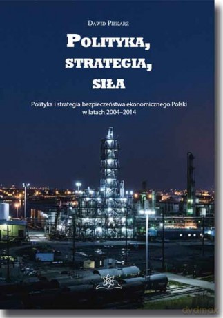Polityka, strategia, siła - Dawid Piekarz [KSIĄŻKA]