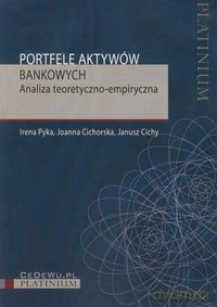 Portfele aktywów bankowych - Irena Pyka, Joanna Cichorska [KSIĄŻKA]