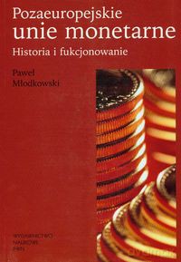 Pozaeuropejskie Unie monetarne - Paweł Młodkowski [KSIĄŻKA]